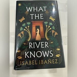 Isabel Ibañez’s ‘What the River Knows’ 1st Edition Signed Hardcover